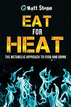 Eat for Heat: The Metabolic Approach to Food and Drink