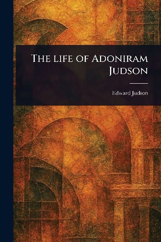 The Life of Adoniram Judson