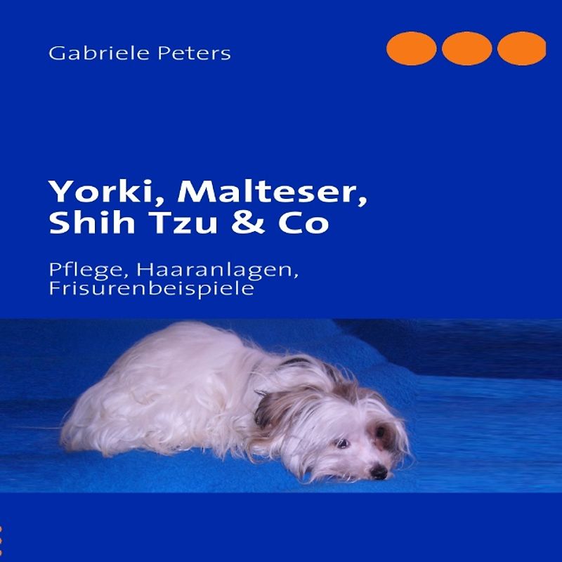 Yorki, Malteser, Shih Tzu & Co. Pflege, Haaranlagen, Frisurenbeispiele