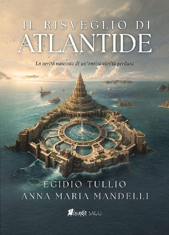 Il risveglio di Atlantide. La verità nascosta di un'antica civiltà perduta