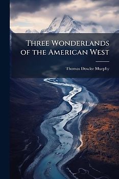 Three Wonderlands of the American West