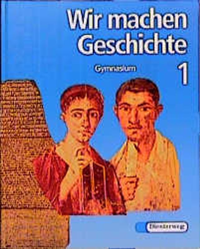 Wir machen Geschichte / Von der Urzeit bis zum Ende des Römischen Reiches