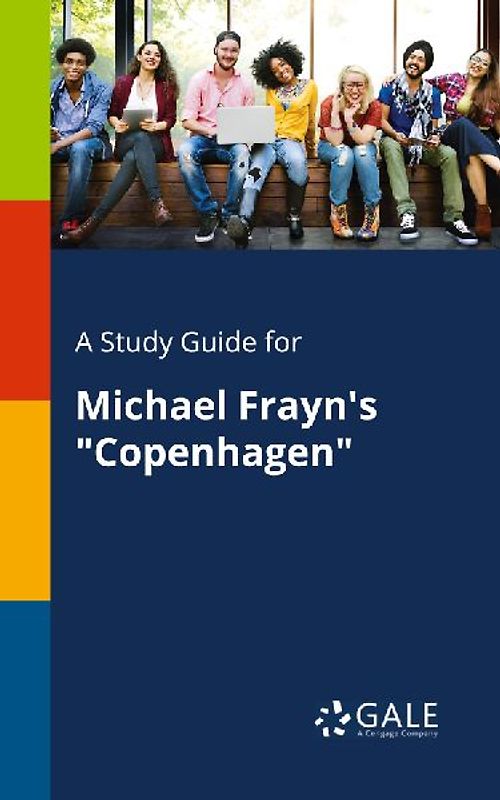 A Study Guide for Michael Frayn's "Copenhagen"