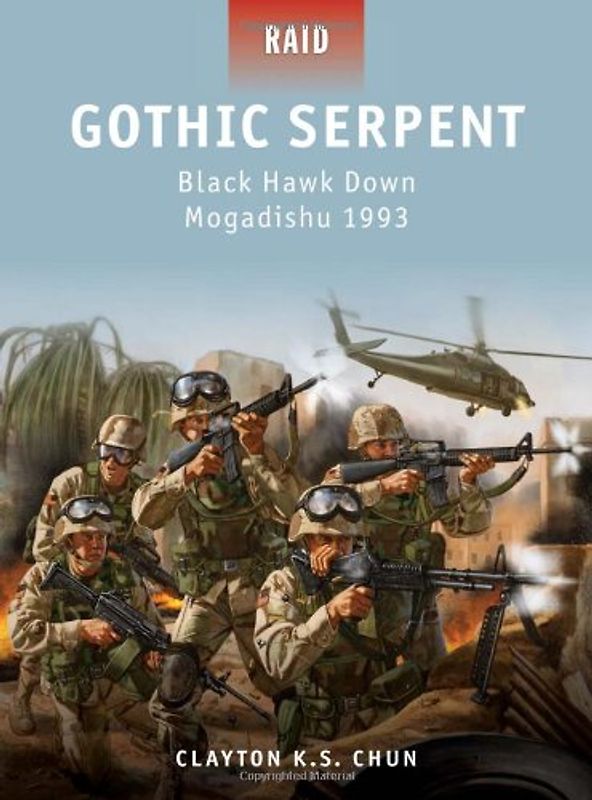 Gothic Serpent - Black Hawk Down Mogadishu 1993 (Raid) - Clayton Chun