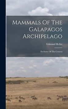 Mammals Of The Galapagos Archipelago: Exclusive Of The Cetacea