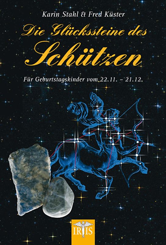 Die Glückssteine des Schützen. Für Geburtstagskinder vom 22.11.-21.12.