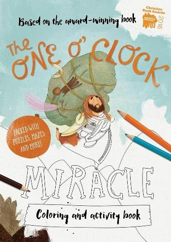 The One O'Clock Miracle Colouring & Activity Book: Colouring, Puzzles, Mazes and More (Tales That Tell the Truth)