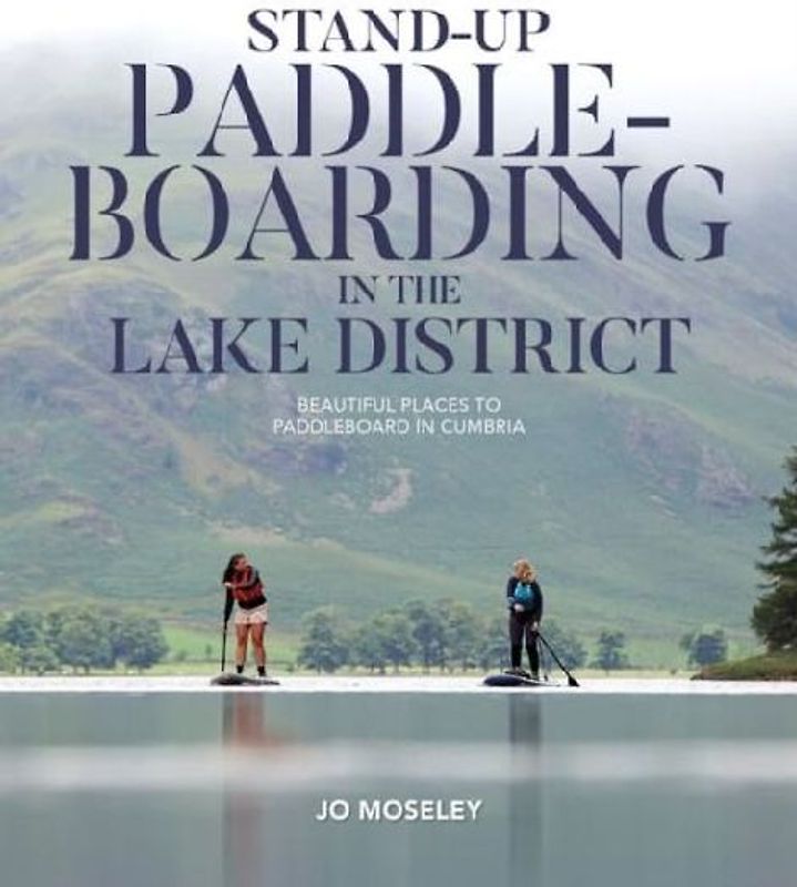 Stand-up Paddleboarding in the Lake District