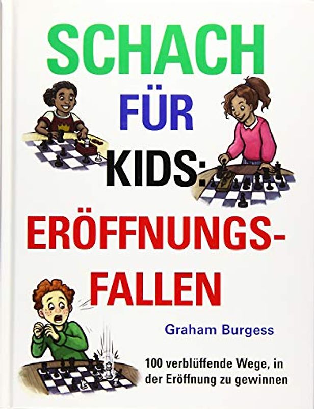 Schach für Kids: Eröffnungsfallen: 100 verblüffende Wege, die Eröffnung zu gewinnen