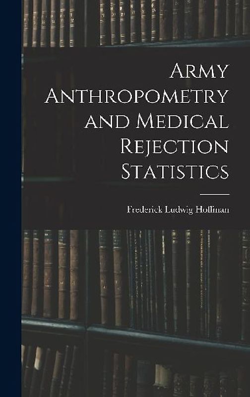 Army Anthropometry and Medical Rejection Statistics