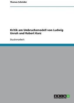 Kritik am Umbruchsmodell von Ludwig Unruh und Robert Kurz