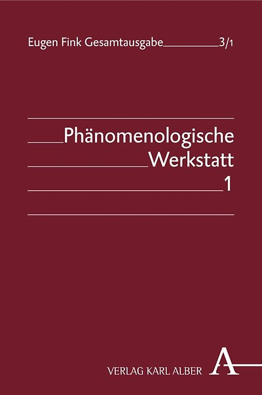 Eugen Fink Gesamtausgabe / Phänomenologische Werkstatt