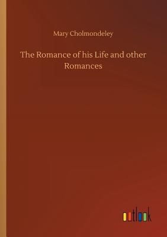 The Romance of his Life and other Romances