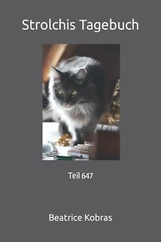 Strolchis Tagebuch: Teil 647