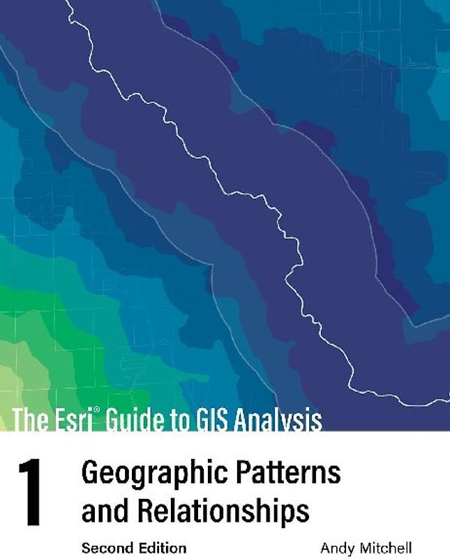The ESRI Guide to GIS Analysis, Volume 1