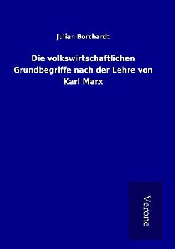 Die volkswirtschaftlichen Grundbegriffe nach der Lehre von Karl Marx