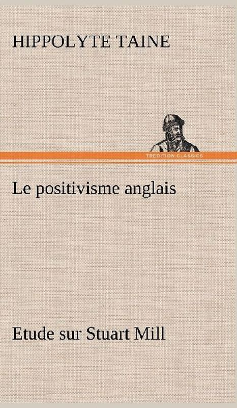 Le positivisme anglais Etude sur Stuart Mill