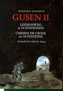 Gusen II – Leidensweg in 50 Stationen | Gusen II – Chemin de Croix en 50 Stations