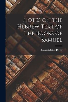 Notes on the Hebrew Text of the Books of Samuel