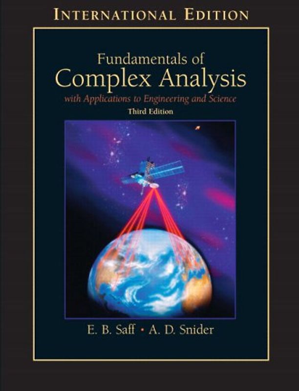 Fundamentals of Complex Analysis: With Applications to Engineering, Science, and Mathematics - Edward B. Saff