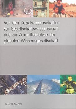 Von den Sozialwissenschaften zur Gesellschaftswissenschaft und zur Zukunftsanalyse der globalen Wissensgesellschaft