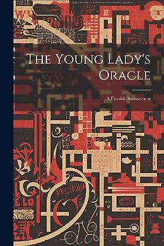 The Young Lady's Oracle: A Fireside Amusement