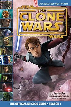 The Official Episode Guide: Season 1 (Star Wars: The Clone Wars) - Jason Fry