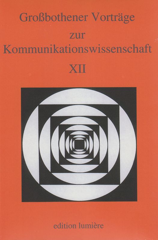 Großbothener Vorträge zur Kommunikationswissenschaft XII