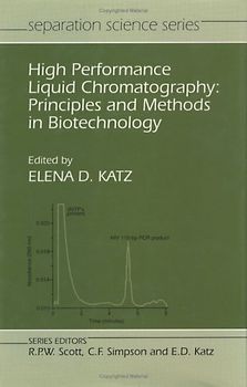 High Performance Liquid Chromatography: Principles and Methods in Biotechnology - Elena D. Katz [Hardcover]