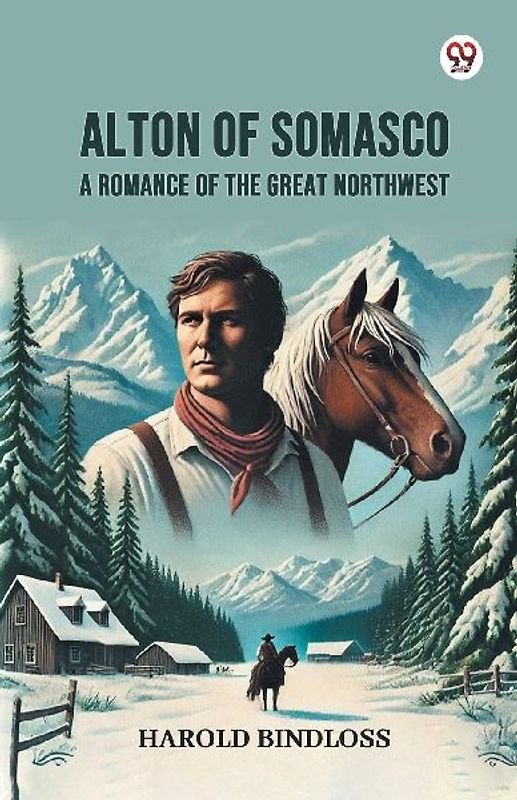 Alton of Somasco A Romance of the Great Northwest