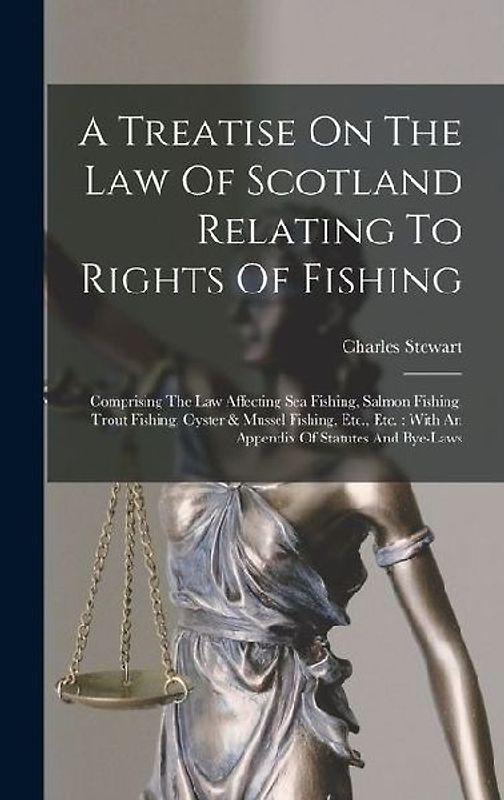 A Treatise On The Law Of Scotland Relating To Rights Of Fishing