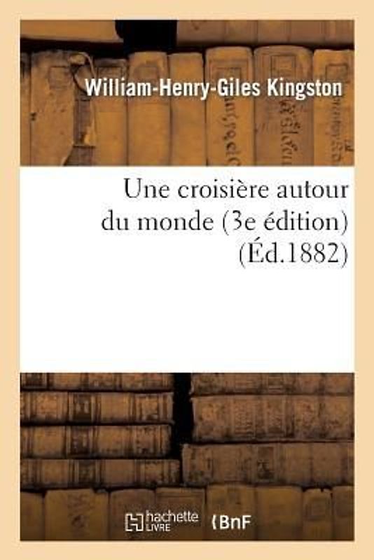 Une Croisière Autour Du Monde (3e Édition)