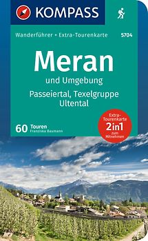 KOMPASS Wanderführer Meran und Umgebung, Passeiertal, Texelgruppe, Ultental, 60 Touren mit Extra-Tourenkarte