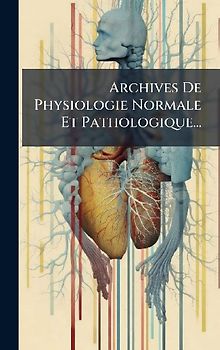 Archives De Physiologie Normale Et Pathologique...