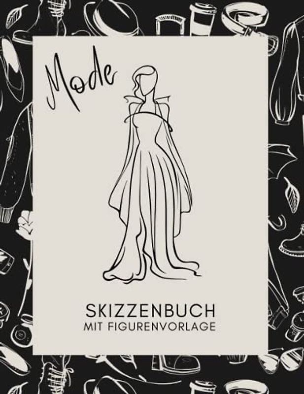 Mode Skizzenbuch: Skizzenbuch mit Weiblichen Silhouetten, Entwerfen und Gestalten Sie Ihre eigenen Kleidungsstücke, Weibliche Mode Design Figurvorlagen für Anfänger Modedesigner, Künstler, Studenten.