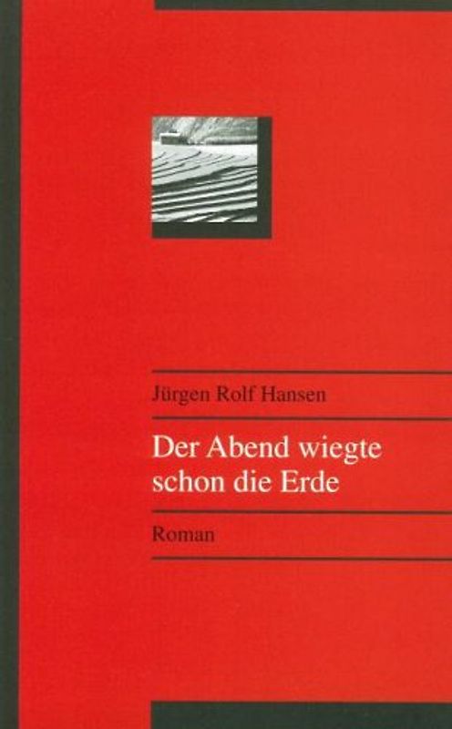Der Abend wiegte schon die Erde. Roman