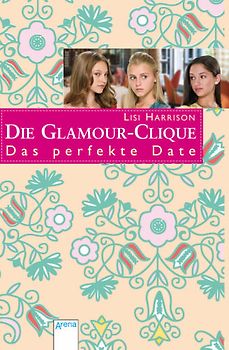 Die Glamour-Clique - Das perfekte Date