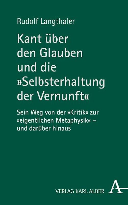 Kant über den Glauben und die „Selbsterhaltung der Vernunft“