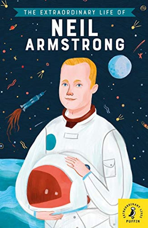 The Extraordinary Life of Neil Armstrong (Extraordinary Lives)