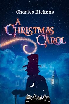 A Christmas Carol in Prose: Being a Ghost Story of Christmas 1843 Edition (Annotated)