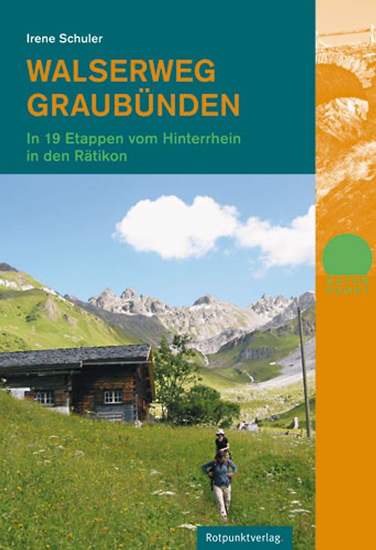Walserweg Graubünden. In 19 Etappen vom Hinterrhein ins Rätikon