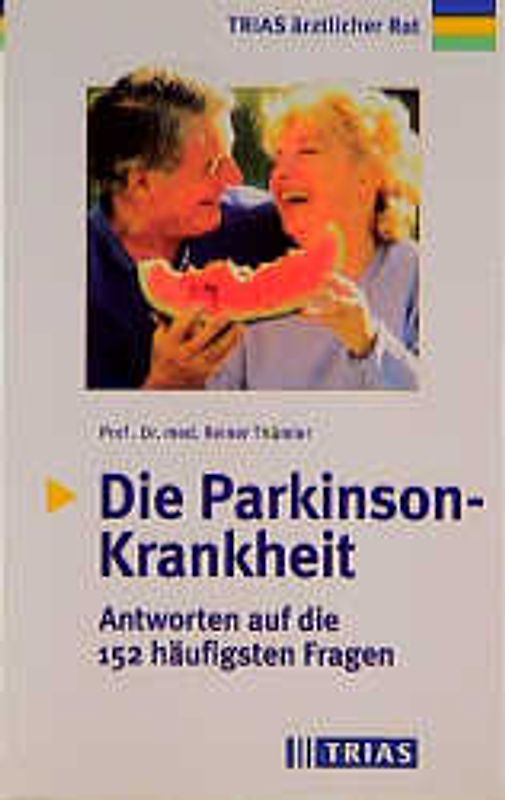 Die Parkinson-Krankheit: Anworten auf die 152 häufigsten Fragen