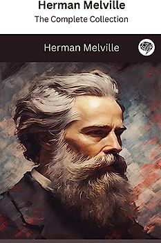 Herman Melville: The Complete Collection