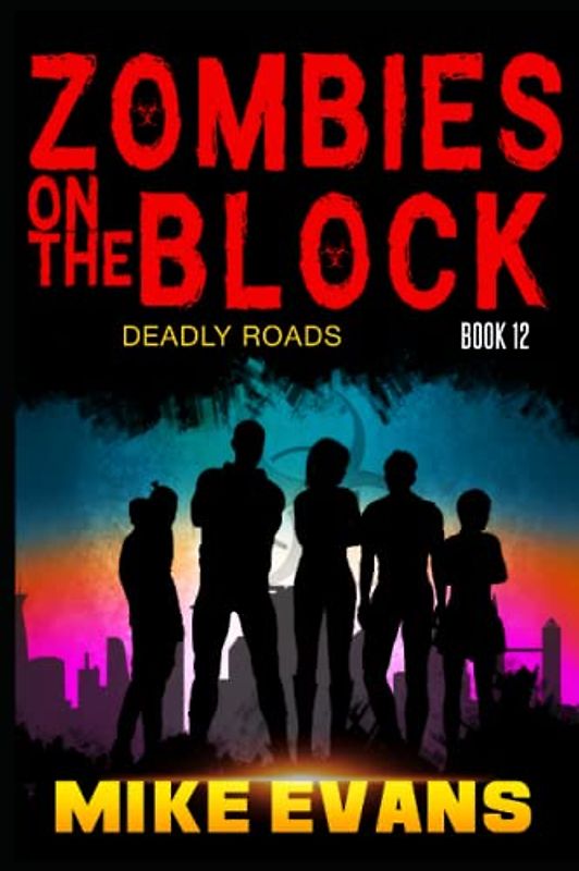 Zombies on The Block: Deadly Roads: A Zombie Survival Thriller (Zombies on The Block Book 12)