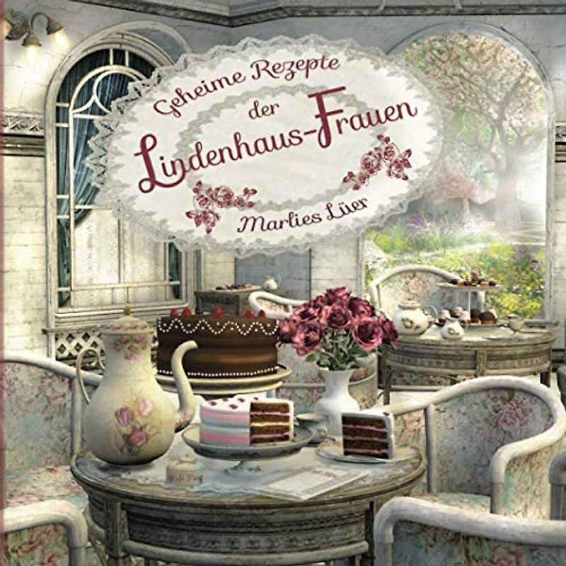 Geheime Rezepte der Lindenhaus-Frauen
