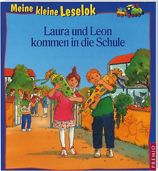 Meine kleine Leselok: Laura und Leon kommen in die Schule