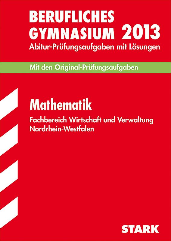 Berufskolleg Nordrhein-Westfalen / Mathematik Grund- und Leistungskurs 2013