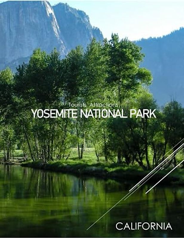 YOSEMITE NATIONAL PARK CALIFORNIA Tourists Attractions: A Mind-Blowing Tour In Yosemite National Park California Photography Coffee Table Book: for ... Images (8.5"*11") Paperback.April 24, 2023.
