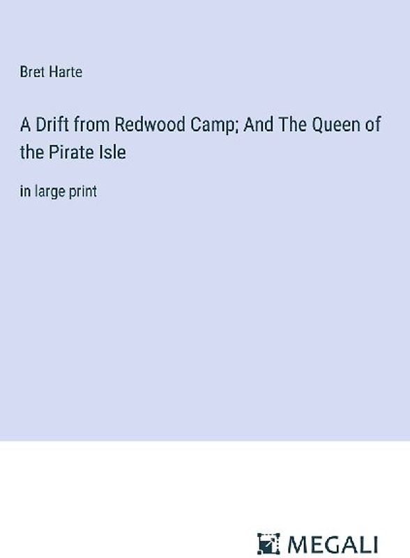 A Drift from Redwood Camp; And The Queen of the Pirate Isle