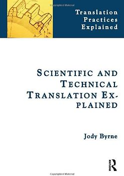 Scientific and Technical Translation Explained (Translation Practices Explained) - Byrne, Jody